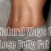 6 Natural Ways to Lose Belly Fat