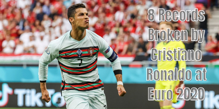 8 records broken by Cristiano Ronaldo at Euro 2020
