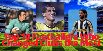 Top 10 Footballers Who Changed Clubs the Most