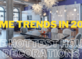 Home Trends in 2022: The Hottest House Decorations