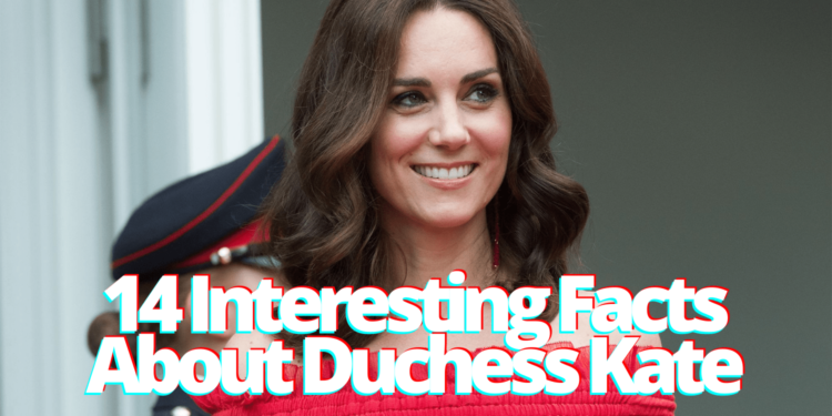 14 Interesting Facts about Duchess Kate
