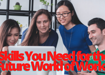 7 Skills You Need for the Future World of Work