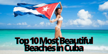 Top 10 Most Beautiful Beaches in Cuba
