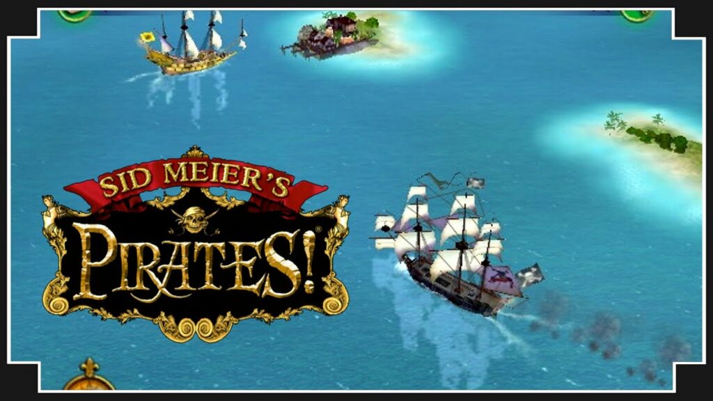 sid meiers pirates one of the best sailing games