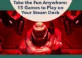 15 Games to Play on Your Steam Deck