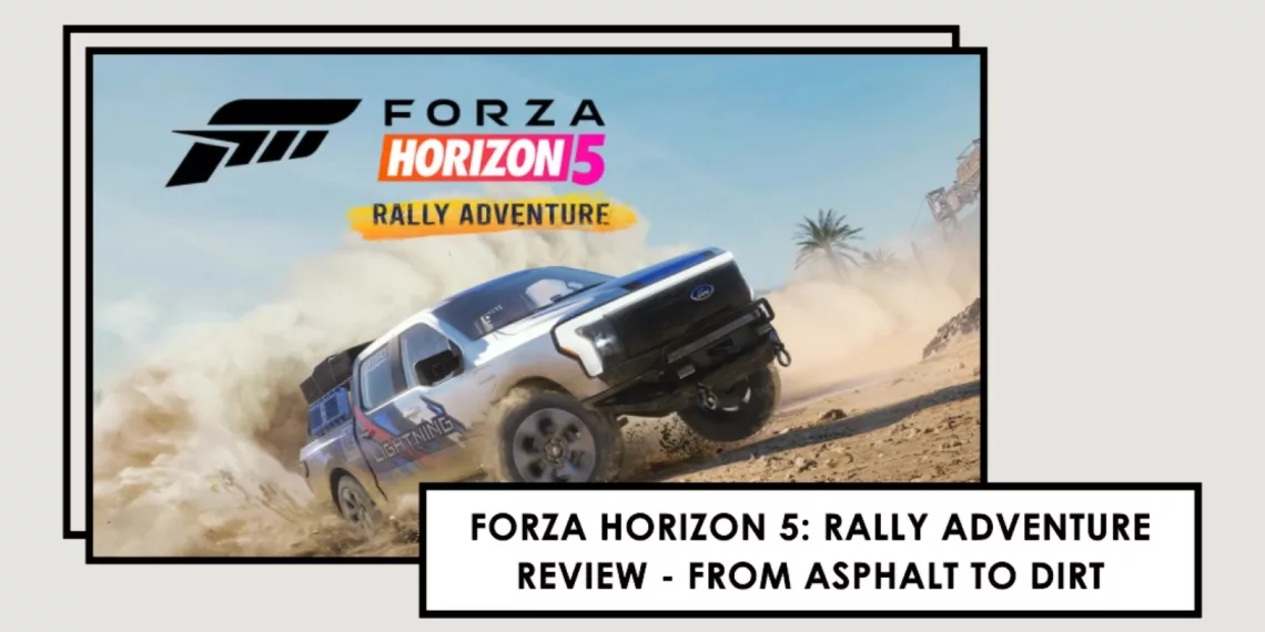 Forza Horizon 5 Rally Adventure Review