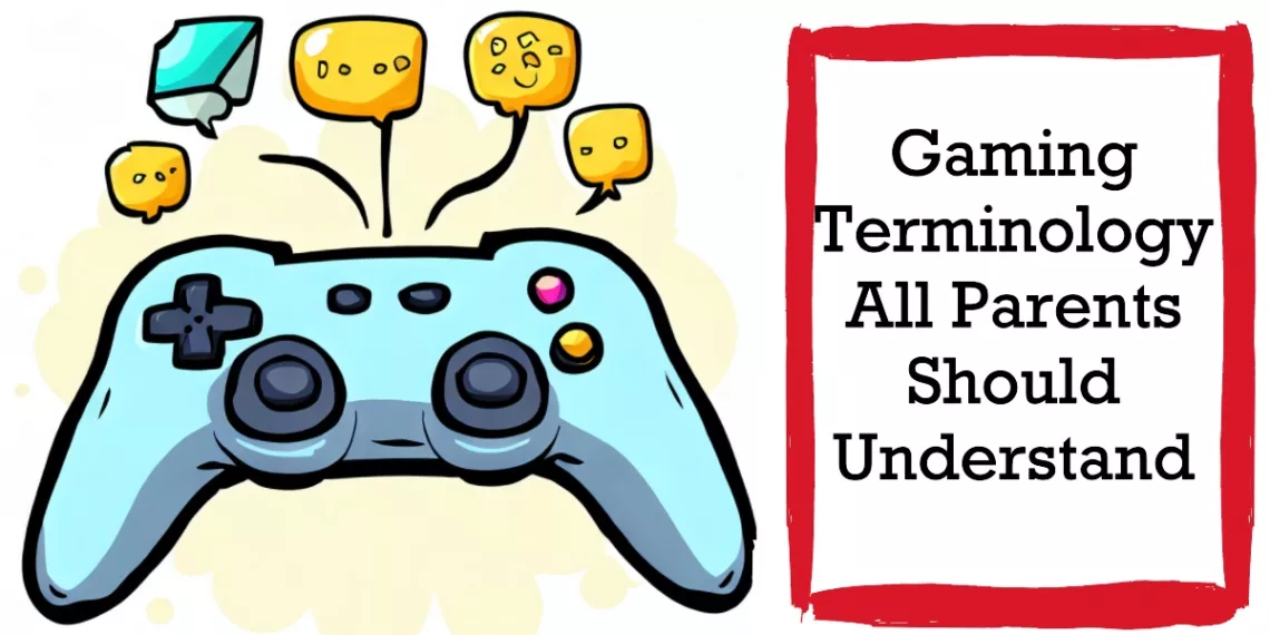 Gaming 101: Terminology Every Gaming Parent Should Understand 41 Gaming Terminology