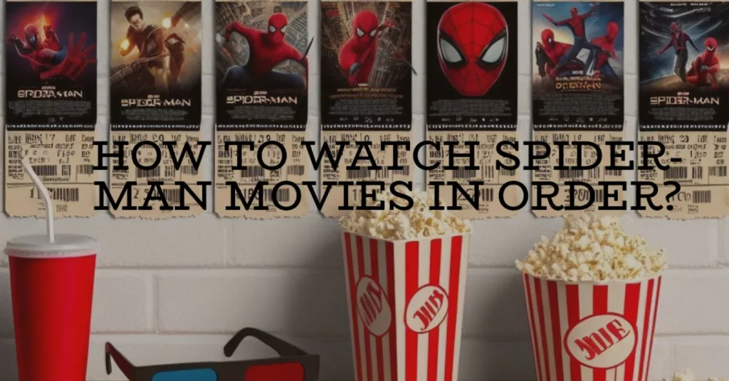 Watch Spider-Man Movies in Order