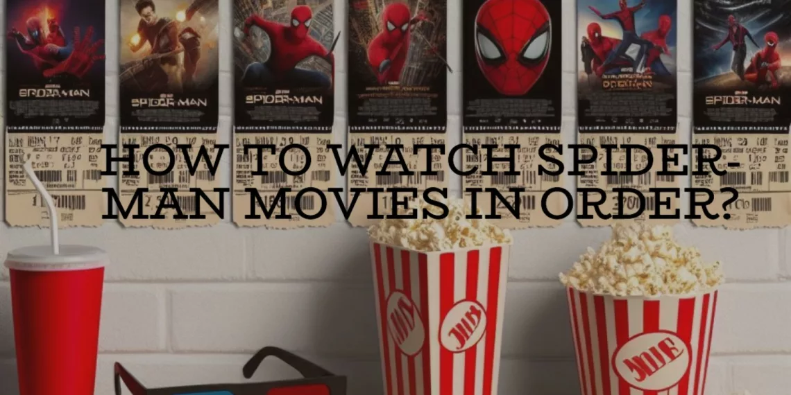 Watch Spider-Man Movies in Order