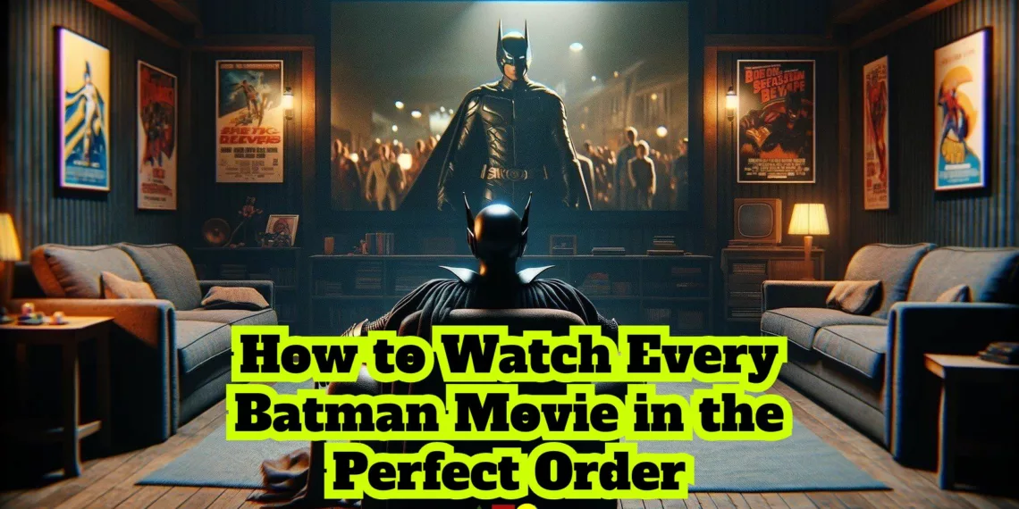 Batman Movies in Order