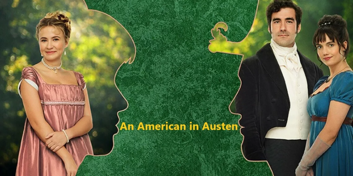An American in Austen Review: When 21st Century Charm Meets 19th Century Wit 41 An American in Austen Review
