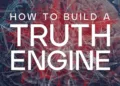 How to Build a Truth Engine