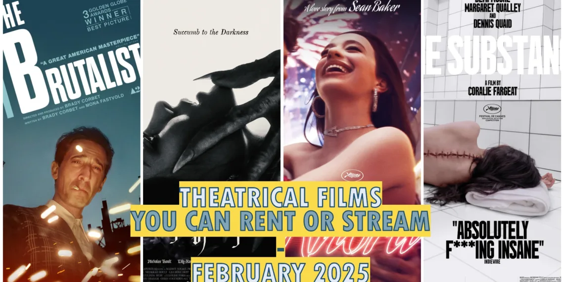 From Box Office to Living Room: Theatrical Films You Can Rent or Stream - February 2025 41 Theatrical Films You Can Rent or Stream - February 2025