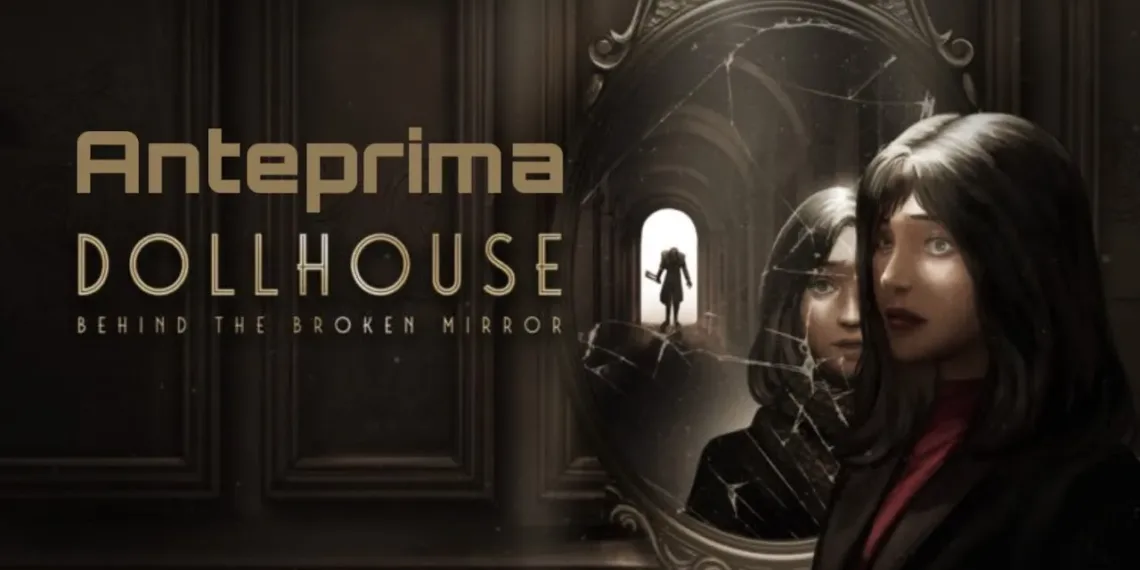 Dollhouse: Behind the Broken Mirror Review – Navigating Shadows and Shortcomings 41 Dollhouse: Behind the Broken Mirror Review