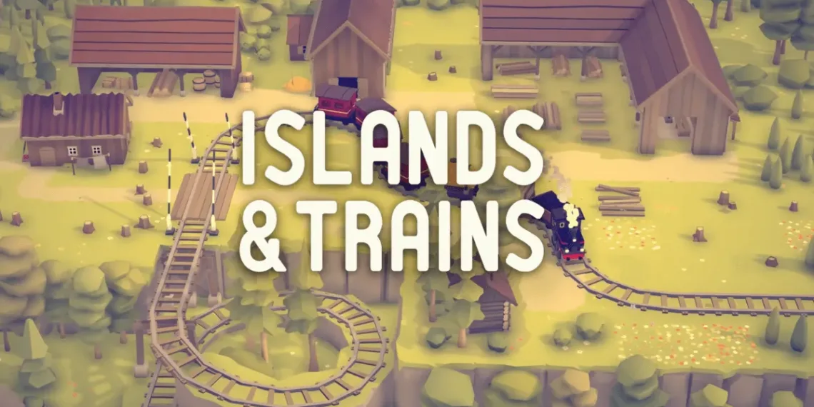 Islands & Trains Review