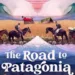 The Road to Patagonia Review: Two People, Four Horses, One Continent 5 The Road to Patagonia Review