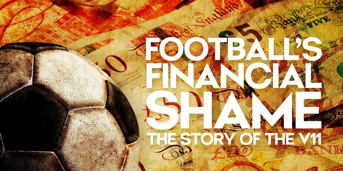 Football’s Financial Shame: The Story of the V11 Review