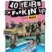 40 Years of F*in’ Up Review