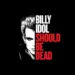 Billy Idol Should Be Dead Review